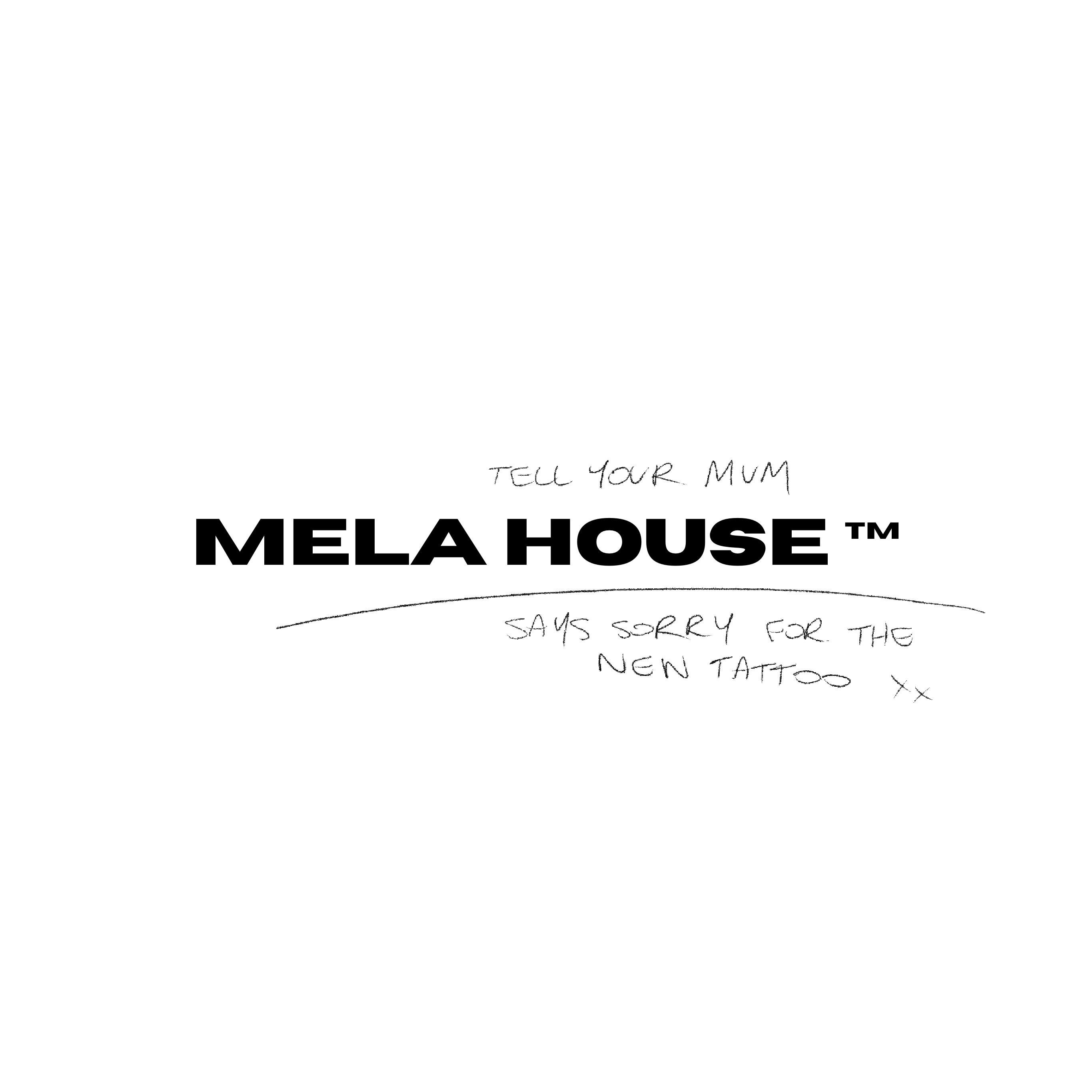 MELA House™