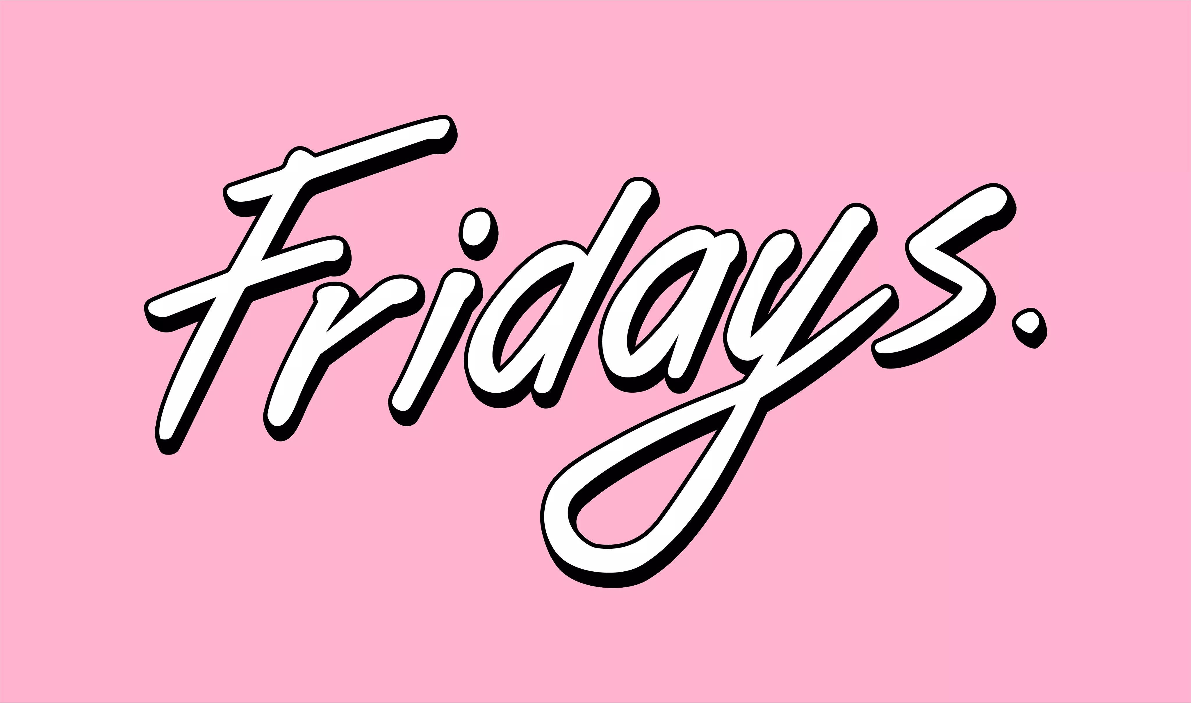 Fridays