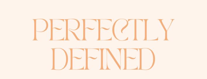 Perfectly Defined