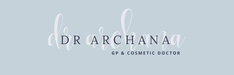 Dr Archana | GP & Cosmetic Doctor