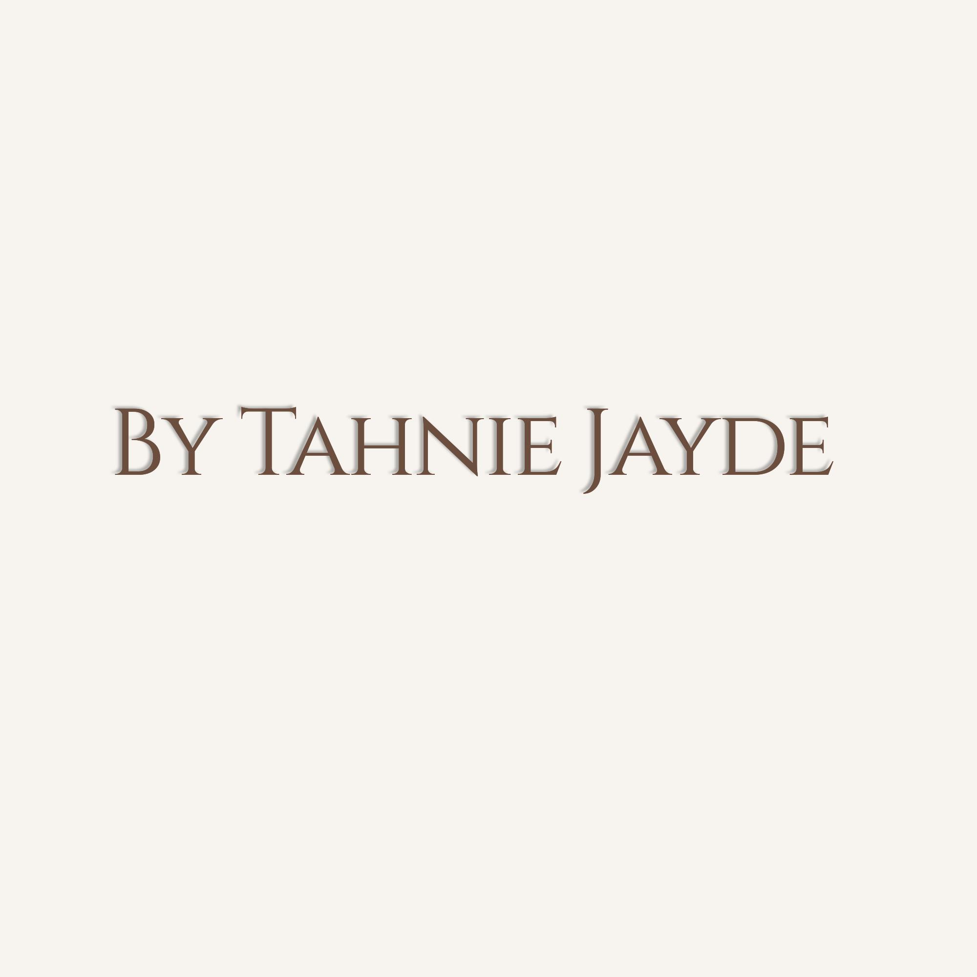 By Tahnie Jayde 