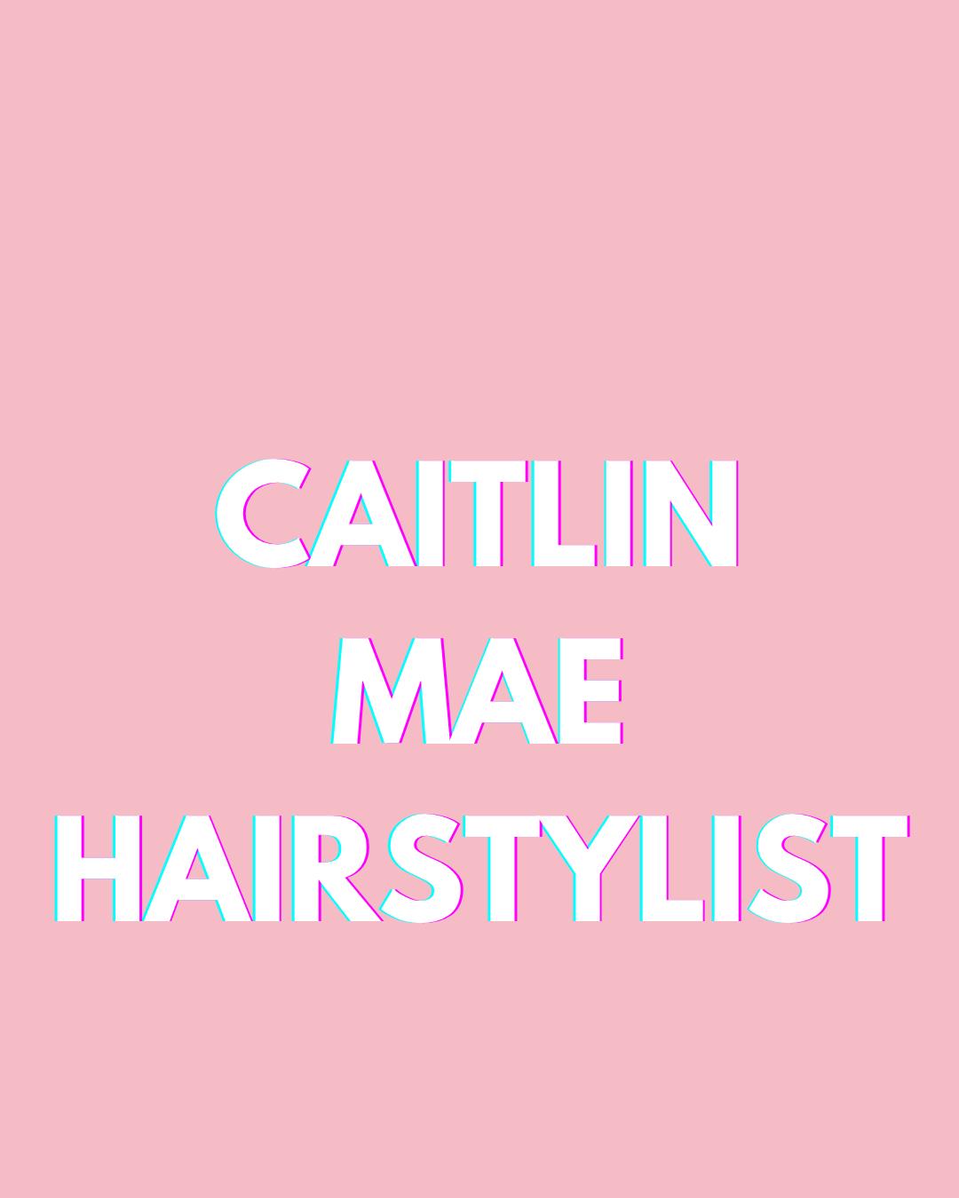 Caitlin Mae Hairstylist
