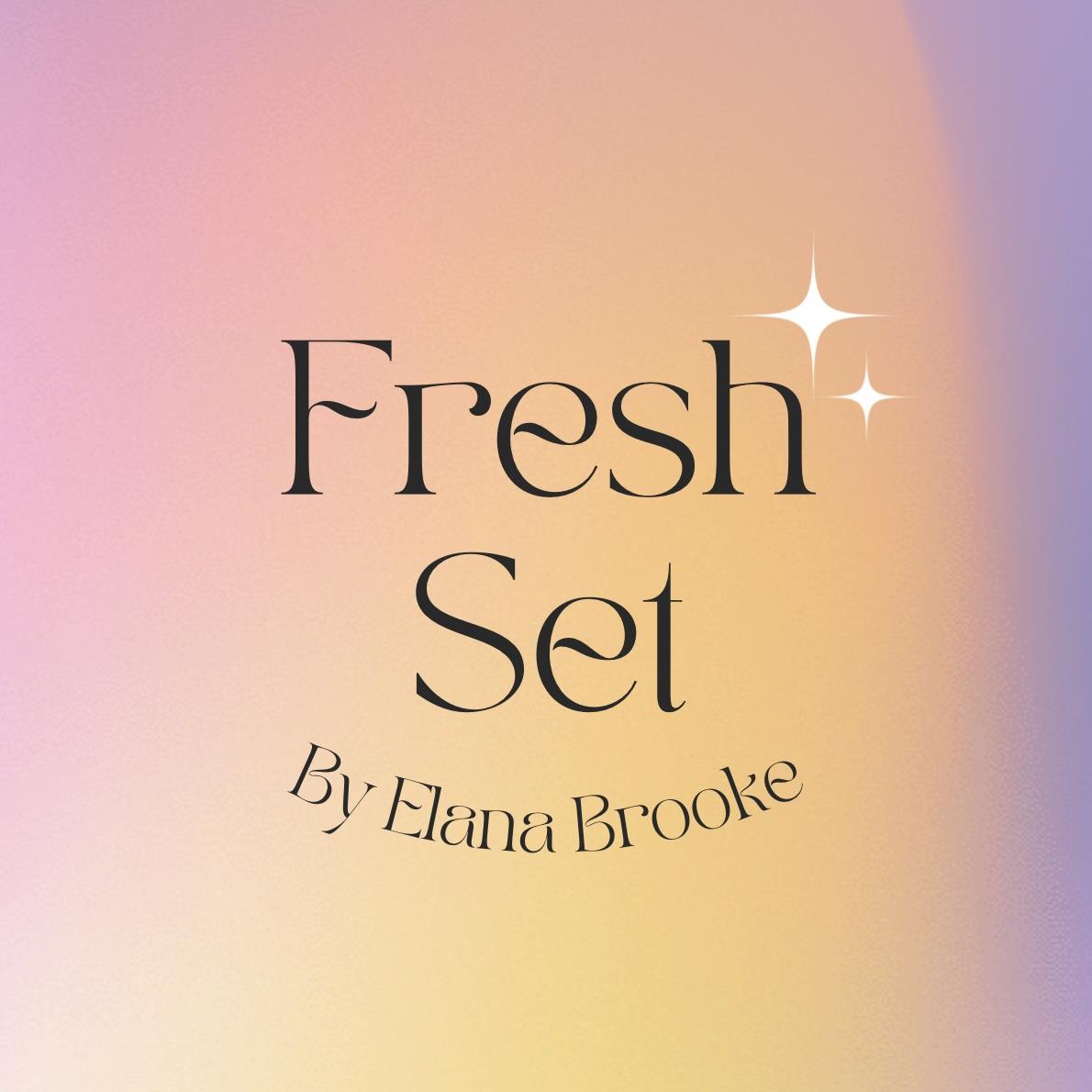 Fresh Set by Elana Brooke