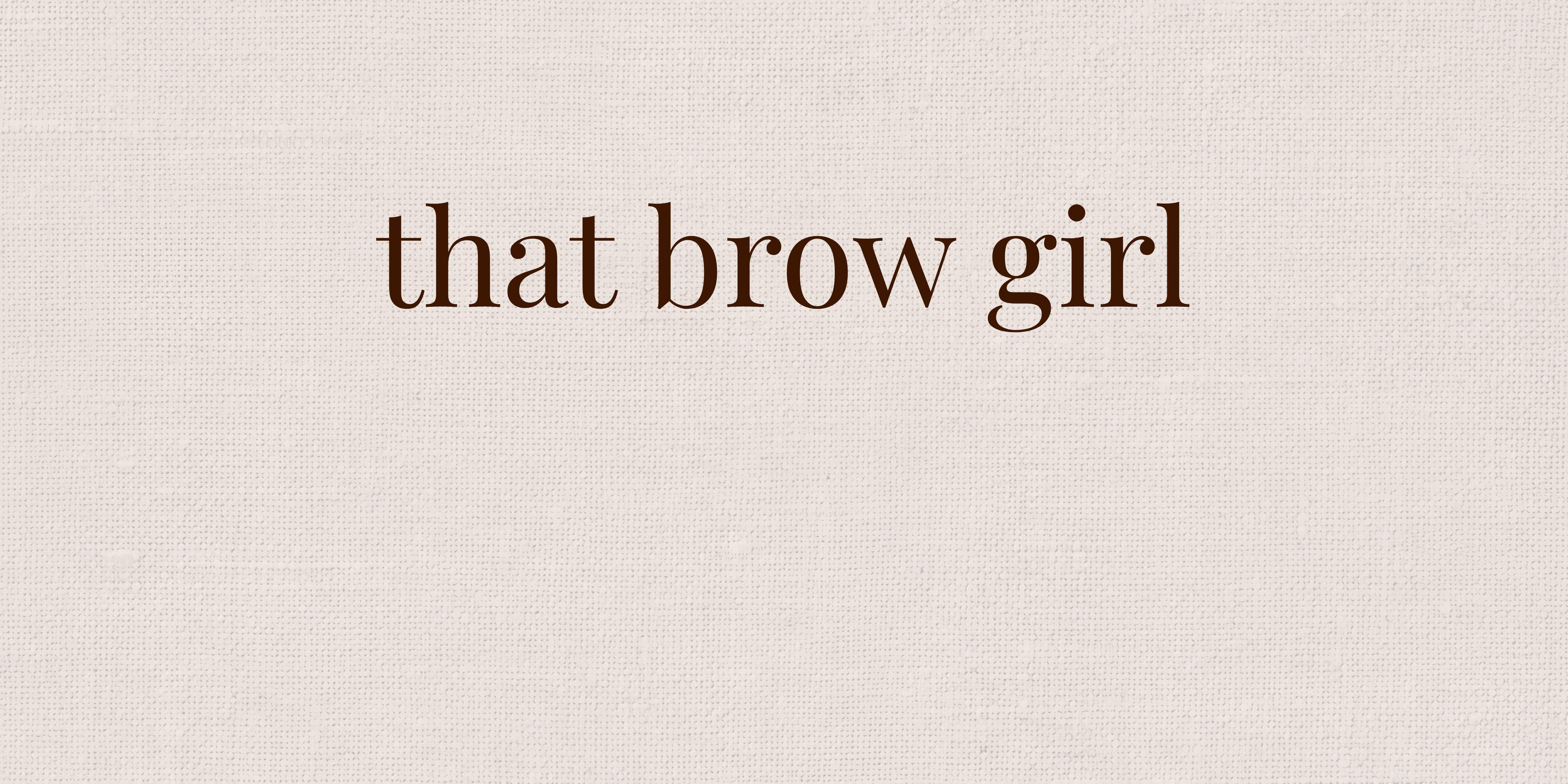 That Brow Girl