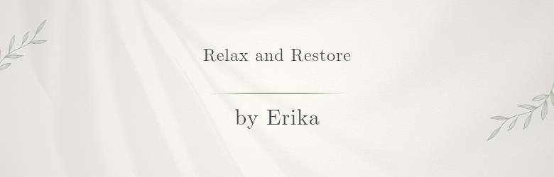 Relax and Restore by Erika