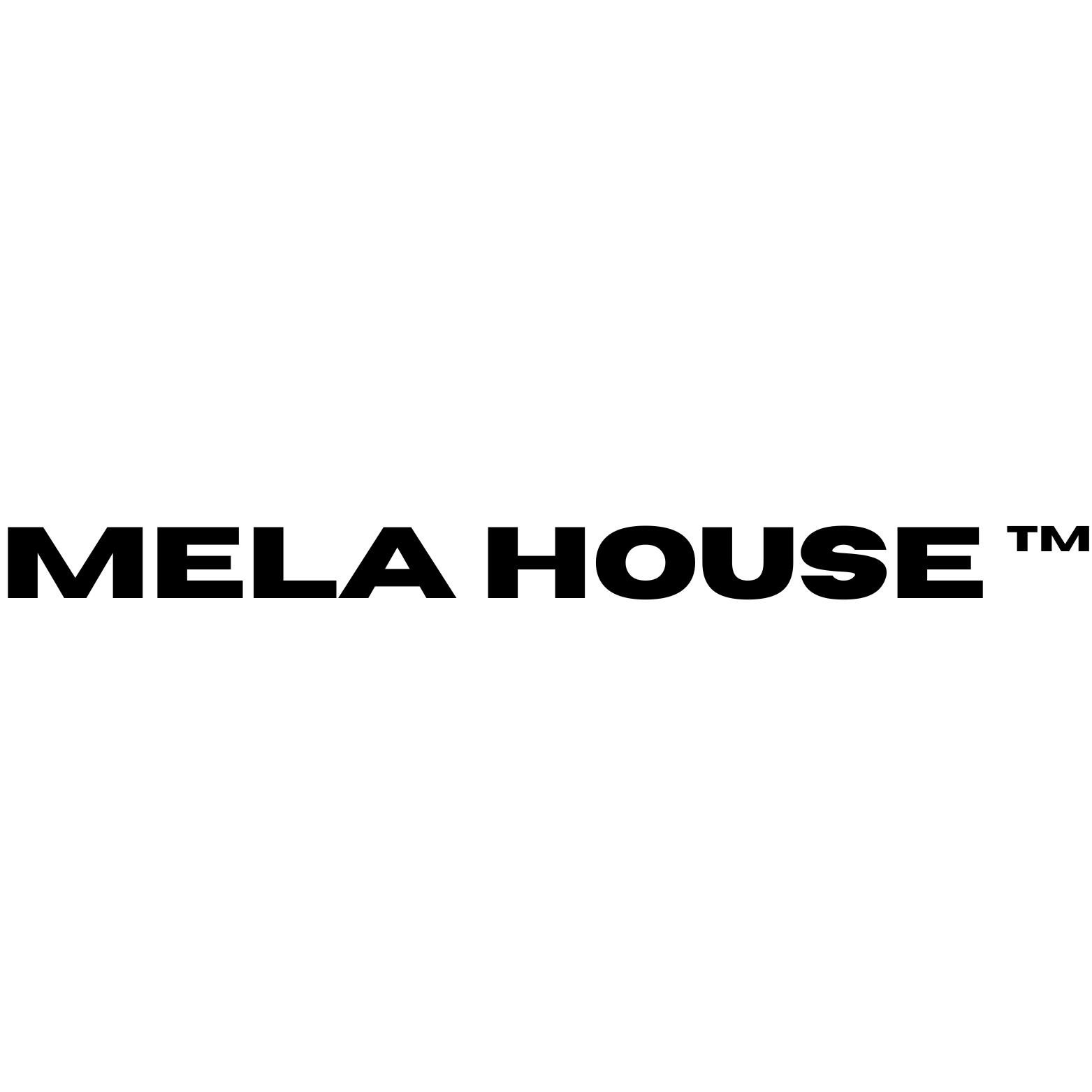 MELA House™